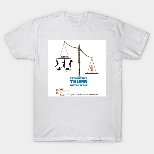It's Not His Thumb On The Scale T-Shirt by arTaylor